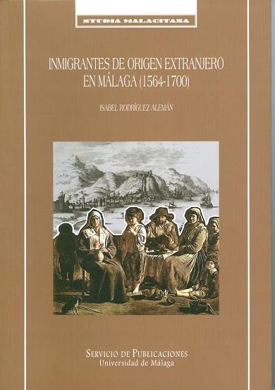 INMIGRANTES DE ORIGEN EXTRANJERO EN MÁLAGA (1564-1700) | 9788497472227 | RODRÍGUEZ ALEMÁN, ISABEL