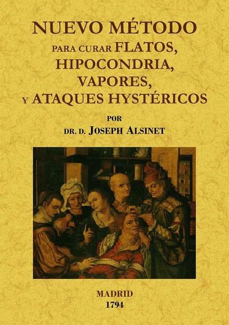 NUEVO MÉTODO PARA CURAR FLATOS, HYPOCONDRIAS, VAPORES Y ATAQUES HYSTÉRICOS DE LAS MUGERES DE TODOS ESTADOS | 9788497617383 | POMME, ANDRE