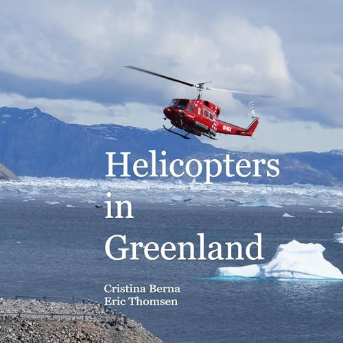 HELICOPTERS IN GREENLAND | 9788413265742 | BERNA, CRISTINA / THOMSEN, ERIC