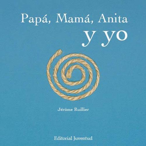 PAPÁ, MAMÁ, ANA Y YO | 9788426137951 | RUILLIER, JEROME
