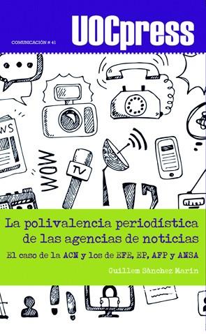 POLIVALENCIA PERIODÍSTICA DE LAS AGENCIAS DE NOTICIAS, LA | 9788491162377 | SÀNCHEZ MARÍN, GUILLEM