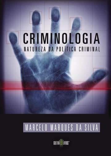 CRIMINOLOGIA - NATUREZA DA POLITICA CRIMINAL | 9789898830029 | MARQUES DA, MARCELO