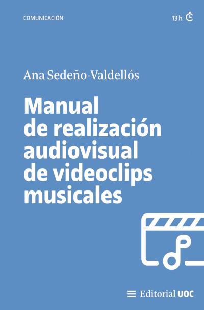MANUAL DE REALIZACIÓN AUDIOVISUAL DE VIDEOCLIPS MUSICALES | 9788411661263 | SEDEÑO VALDELLÓS, ANA MARÍA