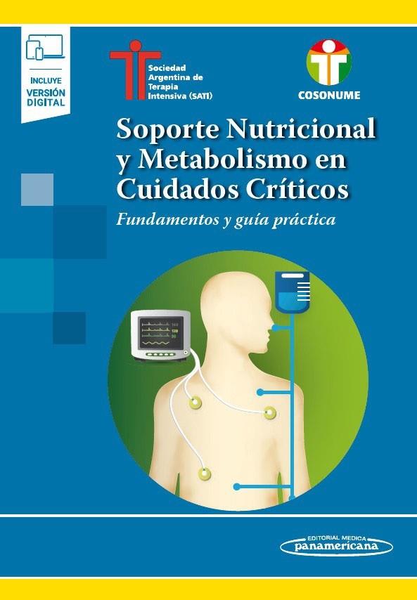 SOPORTE NUTRICIONAL Y METABOLISMO EN CUIDADOS CRITICOS | 9789500696470 | SATI (SOCIEDAD ARGENTINA DE TERAPIA INTENSIVA)/COSONUME (COMITÉ DE SOPORTE NUTRICIONAL Y METABOLISMO