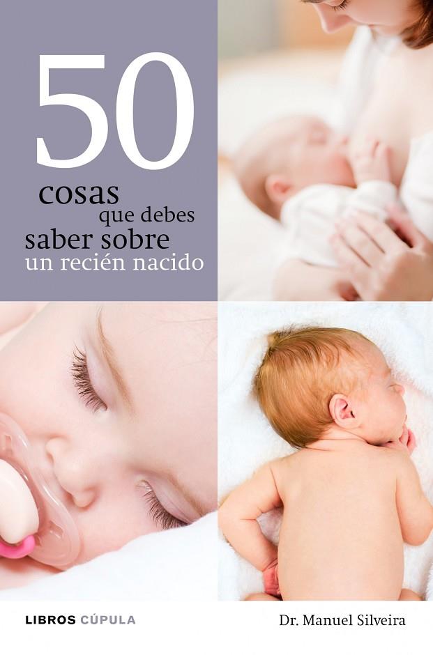 50 COSAS QUE DEBES SABER SOBRE UN RECIEN NACIDO | 9788448068608 | SILVEIRA, MANUEL