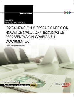 MANUAL. ORGANIZACIÓN Y OPERACIONES CON HOJAS DE CÁLCULO Y TÉCNICAS DE REPRESENTACIÓN  GRAFICA EN DOCUMENTOS (TRANSVERSAL: UF0328). CERTIFICADOS DE PRO | 9788468176659 | VALENTÍN LÓPEZ, GEMA MARÍA