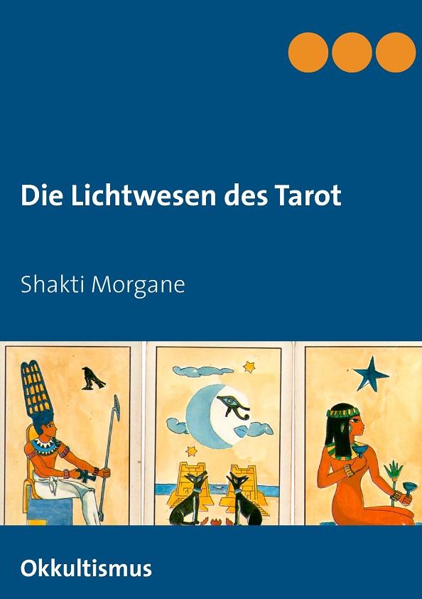 DIE LICHTWESEN DES TAROT | 9783839116432 | MORGANE, SHAKTI