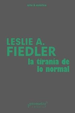 TIRANIA DE LO NORMAL, LA | 9789878267852 | FIEDLER, LESLIE A.