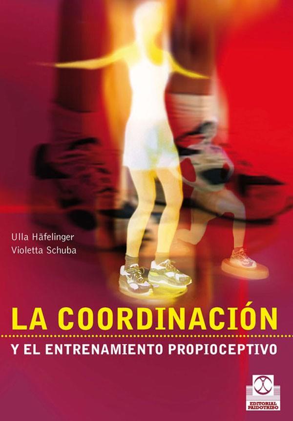 COORDINACIÓN Y EL ENTRENAMIENTO PROPIOCEPTIVO, LA | 9788480196154 | HÄFELINGER, ULLA / SCHUBA, VIOLETTA