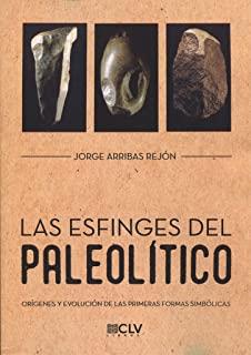 ESFINGES DEL PALEOLÍTICO, LAS | 9788416849369 | ARRIBAS REJÓN, JORGE