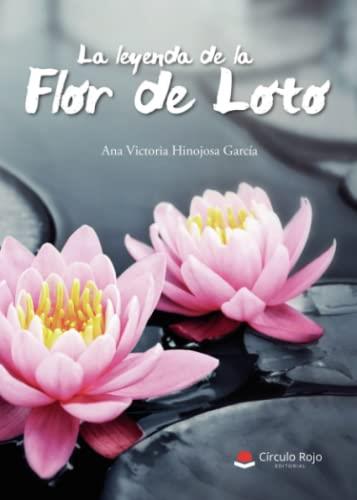 LEYENDA DE LA FLOR DE LOTO, LA | 9788413043104 | HINOJOSA GARCÍA, ANA VICTORIA