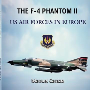 F-4 PHANTOM II UNITED STATES AIR FORCES IN EUROPE, THE | 9788418926105 | CARAZO, MANUEL