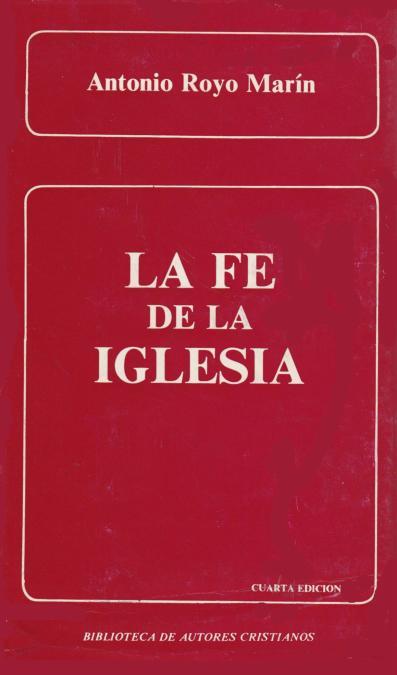 FE DE LA IGLESIA, LA. LO QUE HA DE CREER EL CRISTIANO DE HOY | 9788479142186 | ROYO MARÍN, ANTONIO