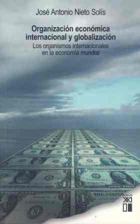 ORGANIZACION ECONOMICA INTERNACIONAL Y GLOBALIZACION | 9788432312083 | NIETO SOLIS, JOSE ANTONIO