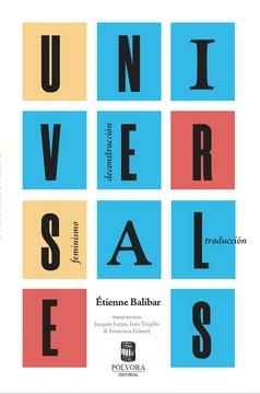 UNIVERSALES. FEMINISMO, DECONSTRUCCIÓN, TRADUCCIÓN | 9789569441400 | BALIBAR, ETIENNE
