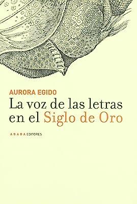 VOZ DE LAS LETRAS EN EL SIGLO DE ORO, LA | 9788496258068 | EGIDO, AURORA