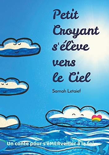 PETIT CROYANT S'ELEVE VERS LE CIEL | 9782322223091 | LETAIEF, SAMAH