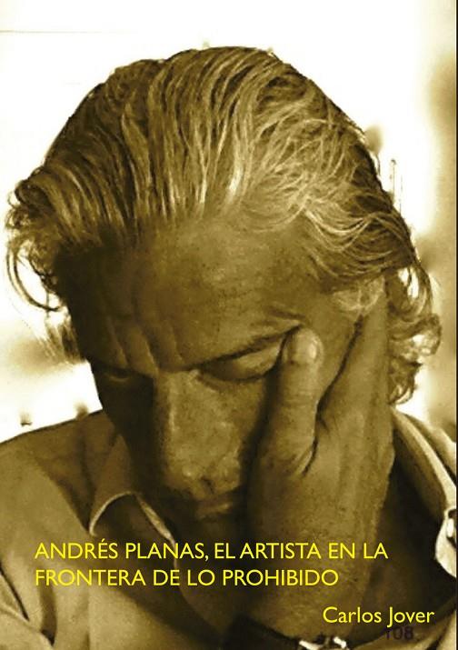 ANDRÉS PLANAS, EL ARTISTA EN LA FRONTERA DE LO PROHIBIDO | 9788417200954 | JOVER, CARLOS