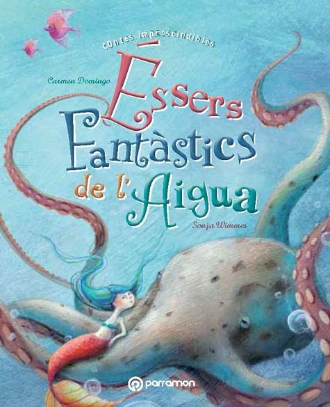 ÉSSERS FANTÀSTICS DE L'AIGUA | 9788434240667 | DOMINGO SORIANO, CARMEN / WIMMER, SONJA