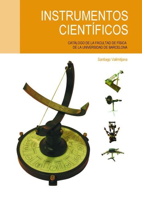INSTRUMENTOS CIENTÍFICOS. CATÁLOGO DE LA FACULTAT DE FÍSICA DE LA UNIVERSIDAD DE BARCELONA | 9788447535002 | VALLMITJANA RICO, SANTIAGO