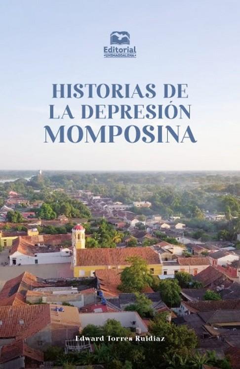 HISTORIAS DE LA DEPRESIÓN MOMPOSINA | 9789587466775 | TORRES RUIDIAZ, EDWARD
