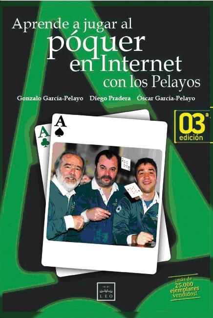 APRENDE A JUGAR AL PÓQUER CON LOS PELAYOS EN INTERNET | 9788488717399 | GARCÍA PELAYO, GONZALO / PRADERA, DIEGO / GARCÍA PELAYO, ÓSCAR