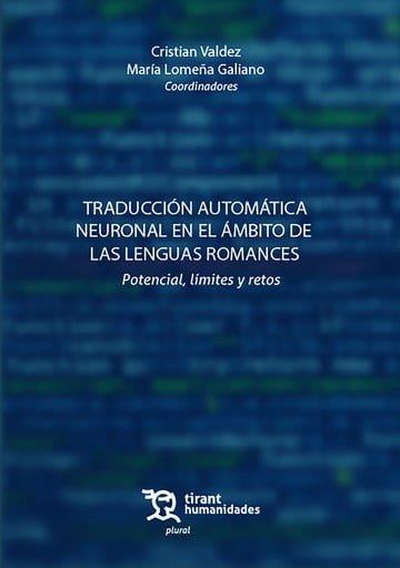 TRADUCCIÓN AUTOMÁTICA NEURONAL EN EL ÁMBITO DE LAS LENGUAS ROMANCES | 9788410813724 | VALCEZ, CRISTIAN / LOMEÑA GALIANO, MARIA