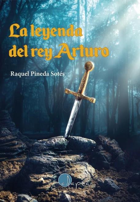 LEYENDA DEL REY ARTURO, LA | 9788412391220 | PINEDA SOTÉS, RAQUEL
