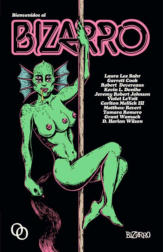 BIENVENIDOS AL BIZARRO | 9788494518164 | BAHR, LAURA LEE/COOK, GARRETT/DEVEREAUX, ROBERT/DONIHE, KEVIN L./JOHNSON, JEREMY ROBERT/LEVOIT, VIOL