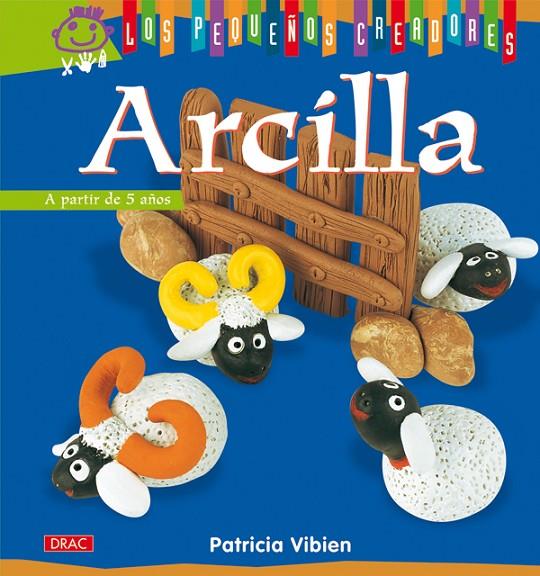 PEQUEÑOS CREADORES, LOS. ARCILLA | 9788498741391 | VIBIEN, PATRICIA