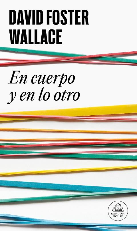 EN CUERPO Y EN LO OTRO | 9788439727170 | FOSTER WALLACE, DAVID