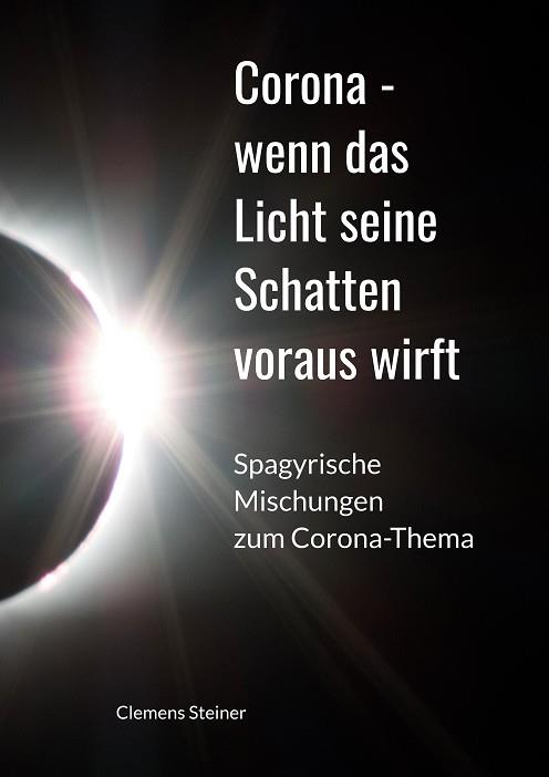 CORONA - WENN DAS LICHT SEINE SCHATTEN VORAUS WIRFT | 9783751906791 | STEINER, CLEMENS