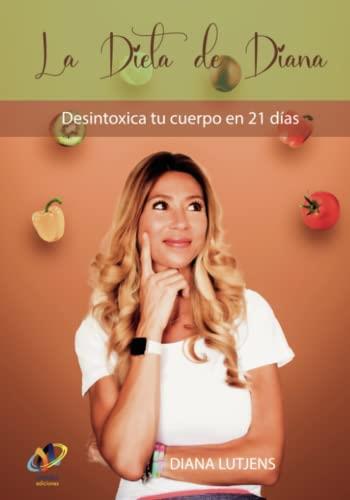DIETA DE DIANA, LA. DESINTOXICA TU CUERPO EN 21 DÍAS | 9788412361353 | LUTJENS, DIANA