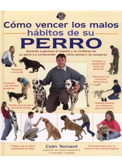COMO VENCER LOS MALOS HABITOS DE SU PERRO | 9788428213394 | TENNANT, C.