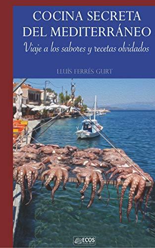 COCINA SECRETA DEL MEDITERRÁNEO | 9788415563761 | FERRES GURT, LLUIS