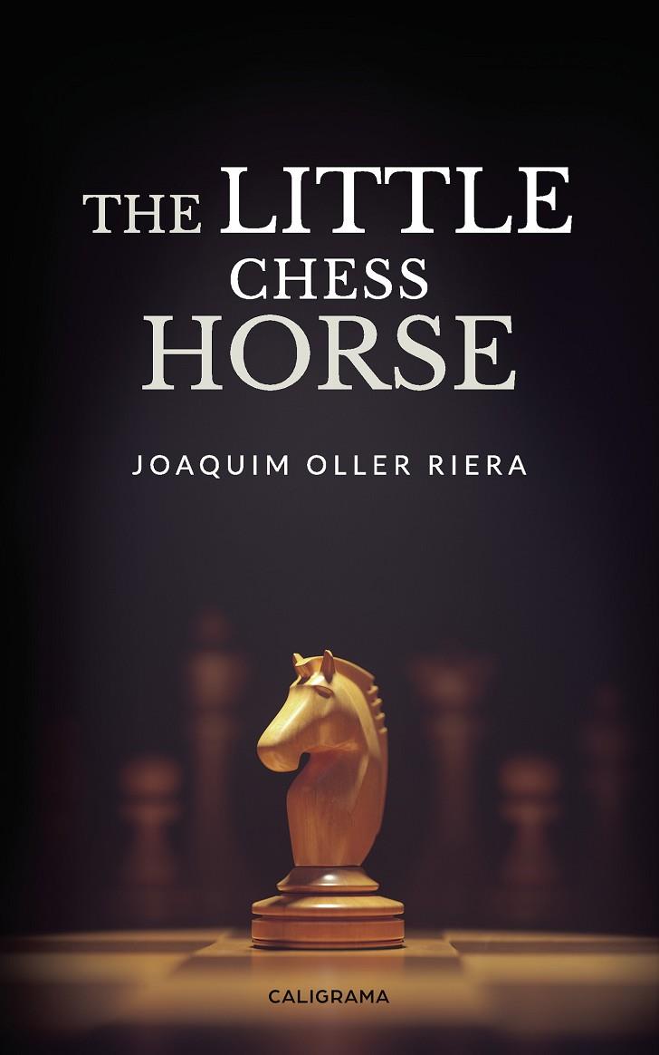 LITTLE CHESS HORSE, THE | 9788418018046 | OLLER RIERA, JOAQUIM