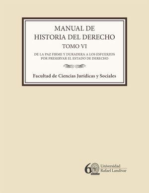 MANUAL DE HISTORIA DEL DERECHO TOMO VI | 9789929543904 | ESCOBAR MENALDO, ROLANDO