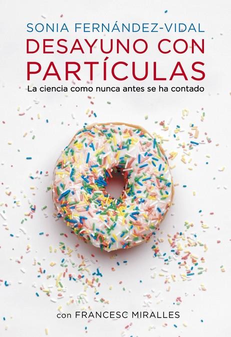 DESAYUNO CON PARTÍCULAS | 9788401348136 | FERNANDEZ VIDAL, SONIA / MIRALLES, FRANCESC