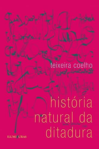 HISTORIA NATURAL DA DITADURA | 9788573212464 | COELHO, TEIXEIRA