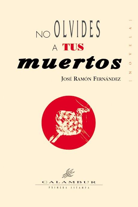 NO OLVIDES A TUS MUERTOS | 9788488015044 | FERNÁNDEZ, JOSÉ RAMÓN