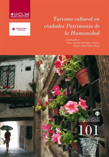 TURISMO CULTURAL EN CIUDADES PATRIMONIO DE LA HUMANIDAD | 9788484275862
