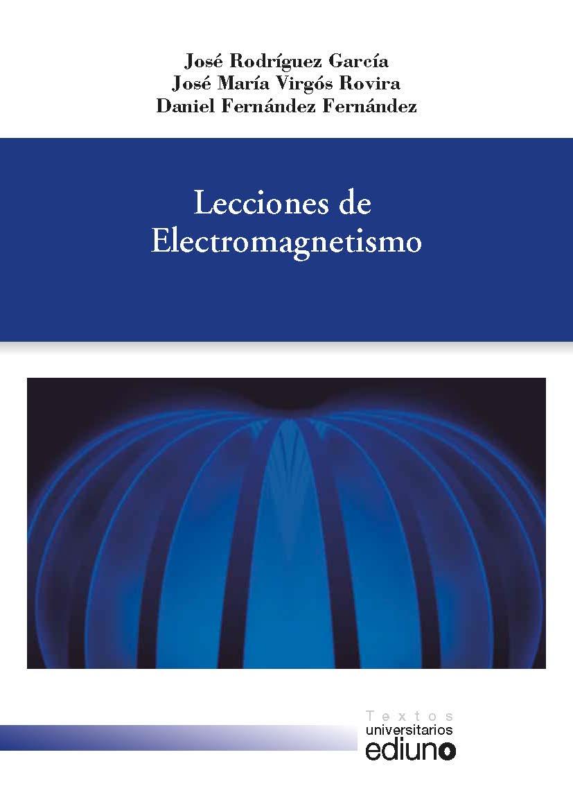 LECCIONES DE ELECTROMAGNETISMO | 9788416664399 | RODRÍGUEZ GARCÍA, JOSÉ / VIRGÓS ROVIRA, JOSÉ MARÍA / FERNÁNDEZ FERNÁNDEZ, DANIEL