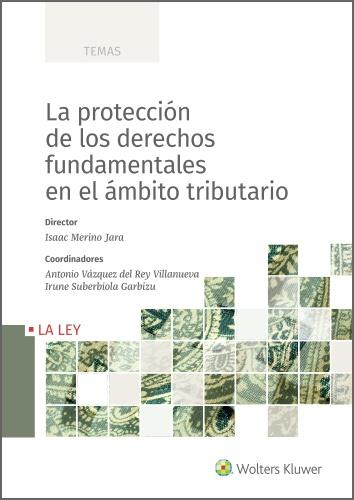 PROTECCIÓN DE LOS DERECHOS FUNDAMENTALES EN EL ÁMBITO TRIBUTARIO, LA | 9788418662065