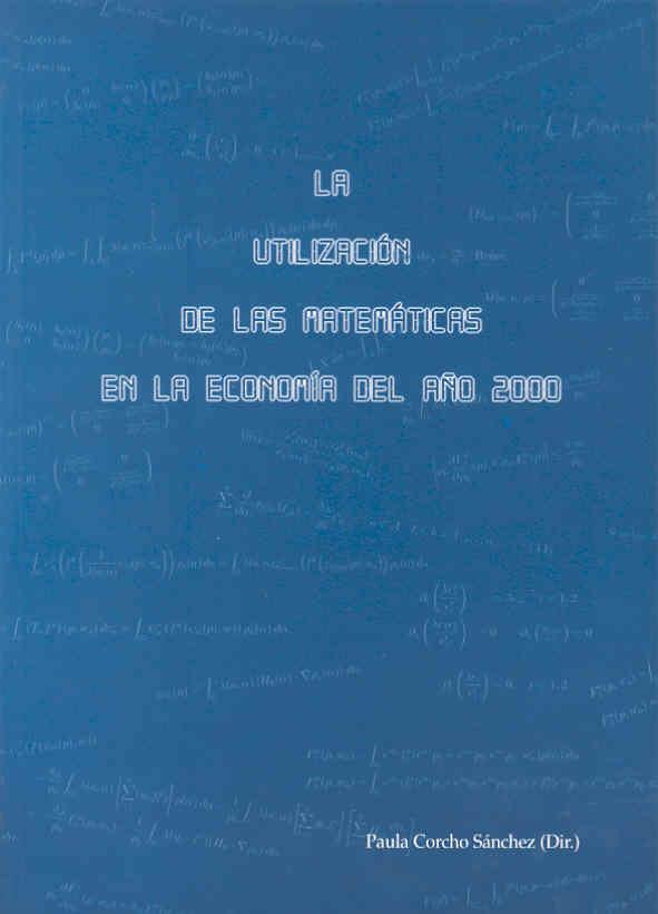 UTILIZACIÓN DE LAS MATEMÁTICAS EN LA ECONOMÍA DEL 2000, LA | 9788477234609 | VARIOS AUTORES