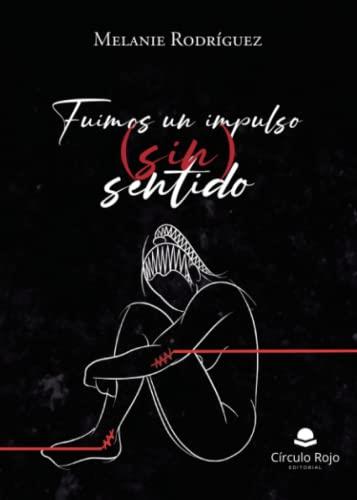 FUIMOS UN IMPULSO (SIN) SENTIDO | 9788411754989 | RODRÍGUEZ, MELANIE