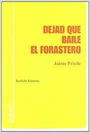 DEJAD QUE BAILE EL FORASTERO | 9788495408303 | PRIEDE, JAIME