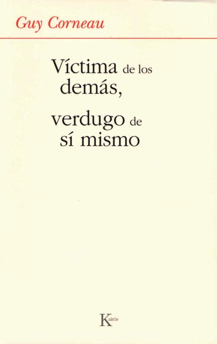 VÍCTIMA DE LOS DEMÁS, VERDUGO DE SÍ MISMO | 9788472456280 | CORNEAU, GUY