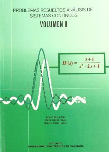 PROBLEMAS RESUELTOS ANÁLISIS DE SISTEMAS CONTÍNUOS. VOLUMEN II | 9788483633939 | LLORENTE SAEZ, ROBERTO / CABEDO FABRES, MARTA / BOSCH ROIG, IGNACIO