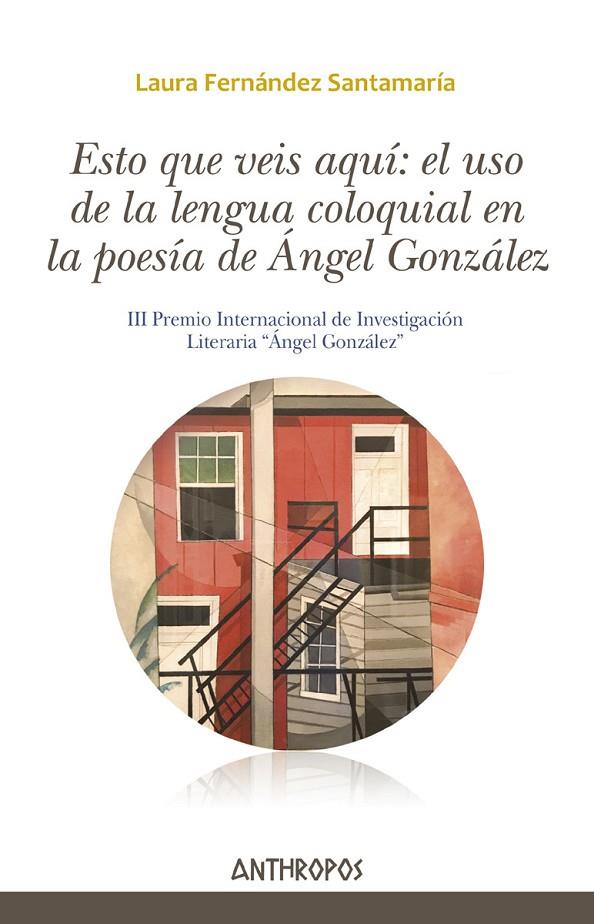 ESTO QUE VEIS AQUÍ : USO DE LENGUA COLOQUIAL EN ÁNGEL GONZÁLEZ | 9788417556044 | FERNANDEZ SANTAMARIA, LAURA