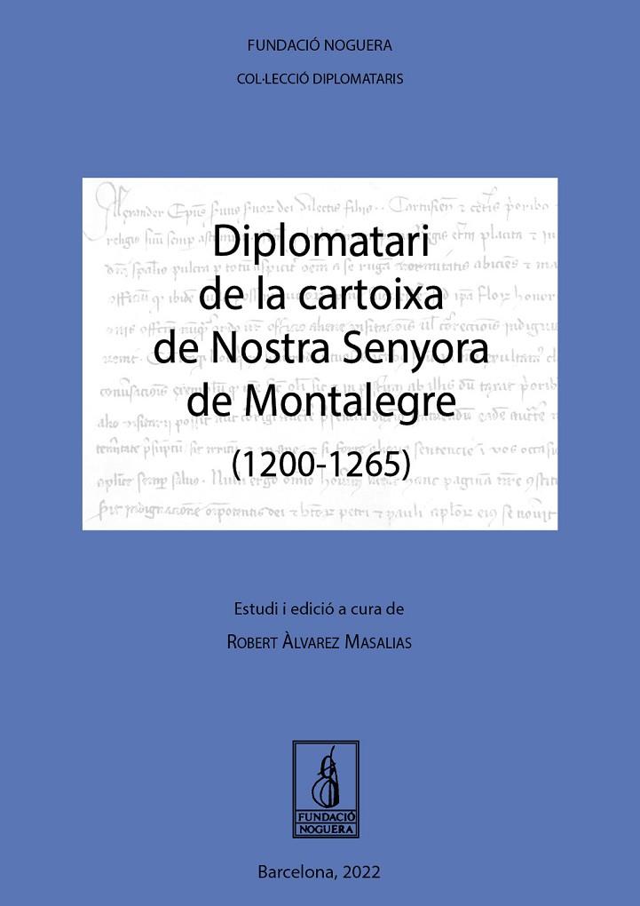 DIPLOMATARI DE LA CARTOIXA DE NOSTRA SENYORA DE MONTALEGRE (1200-1265) | 9788413034195 | ÀLVAREZ MASALIAS, ROBERT